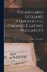 Michele Pasqualino - Vocabolario Siciliano Etimologico, Italiano E Latino, Volumes 1-2
