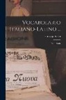 Giuseppe Pasini - Vocabolario Italiano-latino ...: Italian-latin