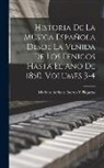Mariano Soriano Fuertes y. Piqueras - Historia De La Música Española Desde La Venida De Los Fenicos Hasta El Anõ De 1850, Volumes 3-4