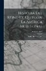 Juan De Velasco - Historia Del Reino De Quito En La America Meridional: La Historia Antigua. 1841