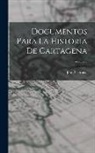 José P. Urueta - Documentos Para La Historia De Cartagena; Volume 2
