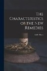 Edwin Moses Hale - The Characteristics of the New Remedies