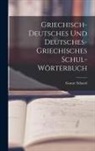 Gustav Eduard Benseler - Griechisch-deutsches und deutsches-griechisches Schul-Wörterbuch