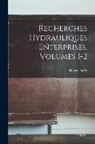 Henry Darcy - Recherches Hydrauliques Enterprises, Volumes 1-2