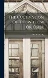 William Scaling - The Cultivation Of The Willow Or Osier