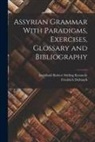 Friedrich Delitzsch, Archibald Robert Stirling Kennedy - Assyrian Grammar With Paradigms, Exercises, Glossary and Bibliography