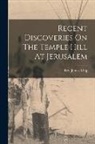 James King - Recent Discoveries On The Temple Hill At Jerusalem