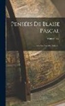 Blaise Pascal - Pensées De Blaise Pascal: Avec Les Notes De Voltaire