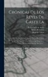 Diego De Valera, Fernán Pérez de Guzmán, Pedro López de Ayala - Crónicas De Los Reyes De Castilla: Crónica Del Rey Don Enrique, Segundo De Castilla. Crónica Del Rey Don Juan, Primero De Castilla É De Leon. Crónica