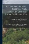 Great Britain Public Record Office, John Sherren Brewer, Robert Henry Brodie - Letters And Papers, Foreign And Domestic, Of The Reign Of Henry Viii: Preserved In The Public Record Office, The British Museum, And Elsewhere In Engl
