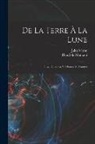 Henri de Montaut, Jules Verne - De la terre à la lune: Trajet direct en 97 heures 20 minutes