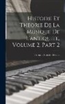 François Auguste Gevaert - Histoire Et Theorie De La Musique De L'antiquite, Volume 2, part 2