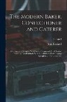 John Kirkland - The Modern Baker, Confectioner and Caterer; a Practical and Scientific Work for the Baking and Allied Trades. Edited by John Kirkland. With Contributi