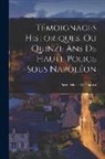Pierre Marie Desmarest - Témoignages Historiques, Ou Quinze Ans De Haute Police Sous Napoléon