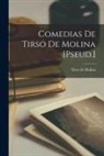 Tirso De Molina - Comedias De Tirso De Molina [Pseud.]