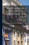Vidal Morales Y Morales - Contribucion A La Historia De La Independencia De Cuba: Iniciadores Y Primeros Mártires De La Revolución Cubana