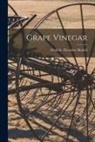 Frederic Theodore Bioletti - Grape Vinegar