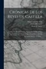 Diego De Valera, Fernán Pérez de Guzmán, Pedro López de Ayala - Crónicas De Los Reyes De Castilla: Crónica Del Rey Don Enrique, Segundo De Castilla. Crónica Del Rey Don Juan, Primero De Castilla É De Leon. Crónica