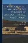 Ya Pamphlet Collection DLC, Robert J. Walker - Letter of Hon. R. J. Walker, on the Purchase of Alaska, St. Thomas and St. John