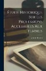 Jeanne Chauvin - Étude Historique sur les Professions Accessibles aux Femmes