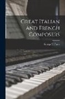 George T. Ferris - Great Italian and French Composers