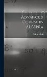 Webster Wells - Advanced Course in Algebra