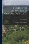 Edwin F. Bacon - A Guide for Learning the German Language: According to the Natural Method