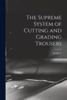 Fred'k T. B. Croonborg - The Supreme System of Cutting and Grading Trousers