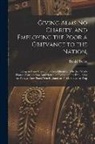 Daniel Defoe - Giving Alms no Charity, and Employing the Poor a Grievance to the Nation,: Being an Essay Upon This Great Question, Whether Work-houses, Corporations