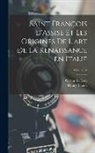Gaston Lefèvre, Henry Thode - Saint François d'Assise et les origines de l'art de la Renaissance en Italie; Volume 02