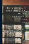 Thomas Watson - John Watson of Hartford, Conn., and his Descendants: A Genealogy