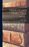 Charles P. Larrowe - Shape-up and Hiring Hall; a Comparison of Hiring Methods and Labor Relations on the New York and Seattle Water Fronts