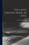 Elvina Mary Corbould - The Lady's Crochet-Book, by E.M.C