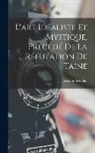 Joséphin Péladan - L'art idéaliste et mystique, précédé de la réfutation de Taine