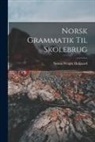 Simon Wright Hofgaard - Norsk Grammatik Til Skolebrug