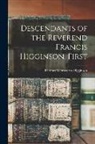 Thomas Wentworth Higginson - Descendants of the Reverend Francis Higginson, First