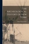 Arthur Caswell Parker - The Archeological History of New York