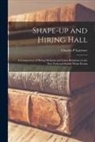 Charles P. Larrowe - Shape-up and Hiring Hall; a Comparison of Hiring Methods and Labor Relations on the New York and Seattle Water Fronts
