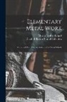 Elizabeth Robins Pennell Collection, Charles Godfrey Leland - Elementary Metal Work: A Practical Manual for Amateurs and for Use in Schools