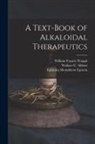 Wallace C. Abbott, Ephraim Menahhem Epstein, William Francis Waugh - A Text-Book of Alkaloidal Therapeutics