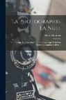 Marco Mendoza - La Photographie La Nuit: Traité Pratique Des Opérations Photographiques Que L'On Peut Faire À La Lumière Artificielle
