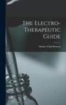 Homer Clark Bennett - The Electro-Therapeutic Guide