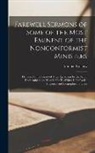 Edmund Calamy - Farewell Sermons of Some of the Most Eminent of the Nonconformist Ministers: Delivered at the Period of Their Ejectment by the Act of Uniformity in th