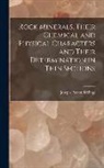 Joseph Paxson Iddings - Rock Minerals, Their Chemical and Physical Characters and Their Determination in Thin Sections