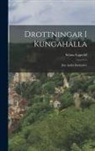 Selma Lagerlöf - Drottningar I Kungahälla: Jäte Andra Berättelser