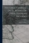 Diego De Rosales - Historia General De El Reyno De Chile, Flandes Indiano; Volume 3