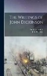 John Dickinson, Paul Leicester Ford - The Writings of John Dickinson