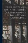 Léopold Mabilleau - Etude Historique Sur La Philosophie De La Renaissance En Italie (Cesare Cremonini)