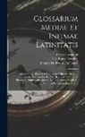 Charles Du Fresne Du Cange, Pierre Carpenter, G. A. Louis Henschel - Glossarium Mediae Et Infimae Latinitatis: Indices Extraits Des Observations Sur L'histoire De Saint Louis, Escrite Par Jean Sire De Joinville. Constan