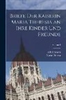 Alfred Arneth, Maria Theresa - Briefe Der Kaiserin Maria Theresia an Ihre Kinder Und Freunde; Volume 3